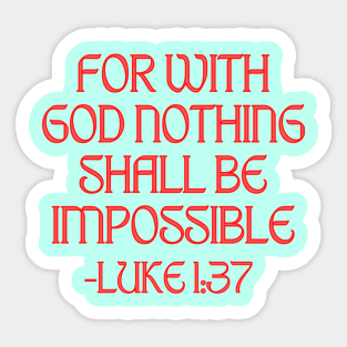 For With God Nothing Shall Be Impossible Sticker